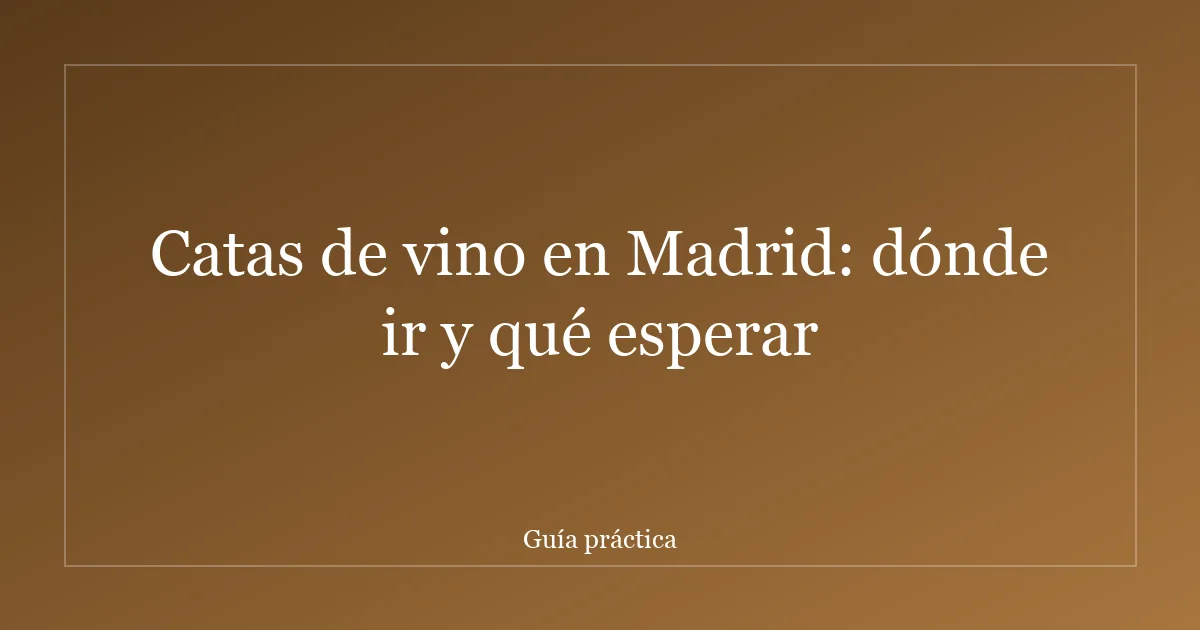 Catas de vino en Madrid: dónde ir y qué esperar