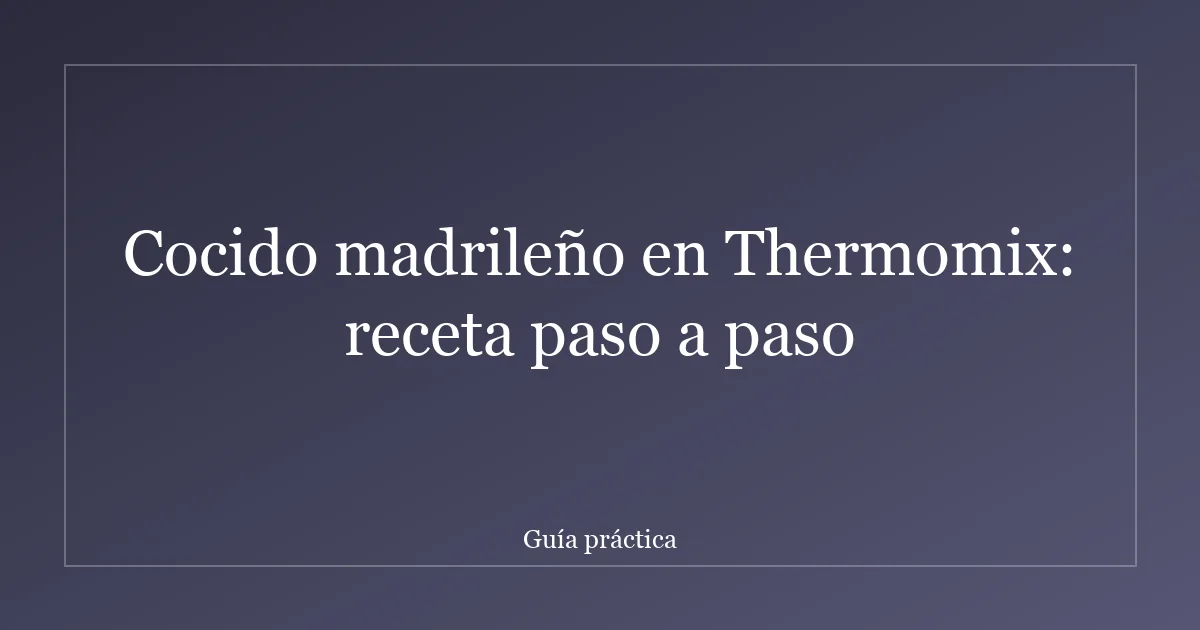 Cocido madrileño en Thermomix: receta paso a paso