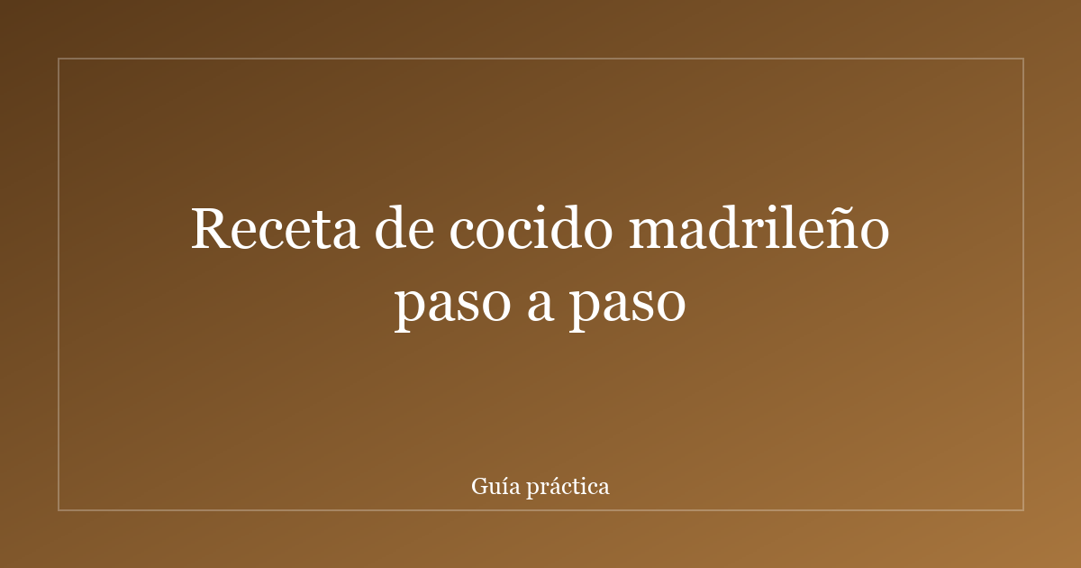 Receta de cocido madrileño paso a paso