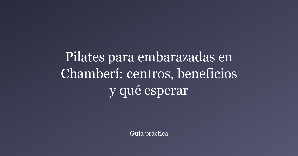 Pilates para embarazadas en Chamberí: centros, beneficios y qué esperar