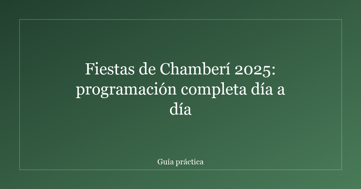 Fiestas de Chamberí 2025: programación completa día a día