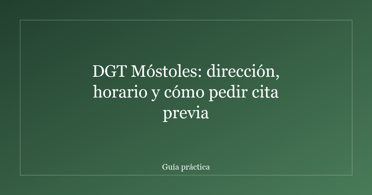 DGT Móstoles: dirección, horario y cómo pedir cita previa