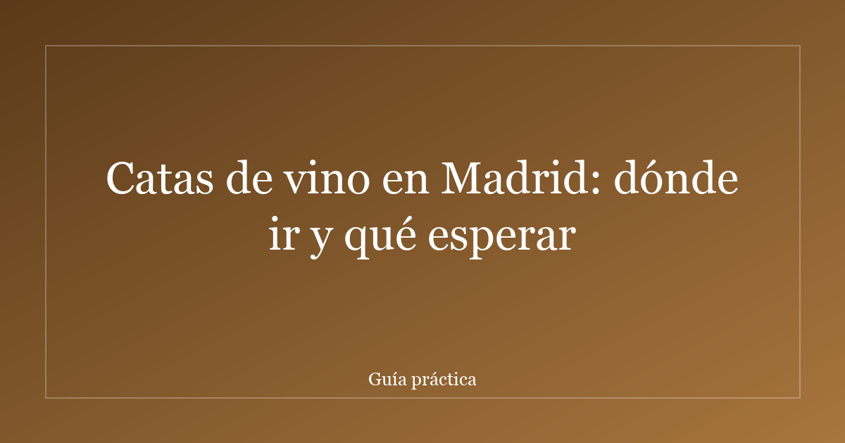 Catas de vino en Madrid: dónde ir y qué esperar