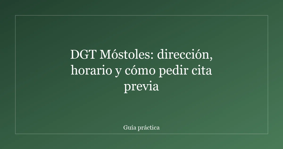 DGT Móstoles: dirección, horario y cómo pedir cita previa