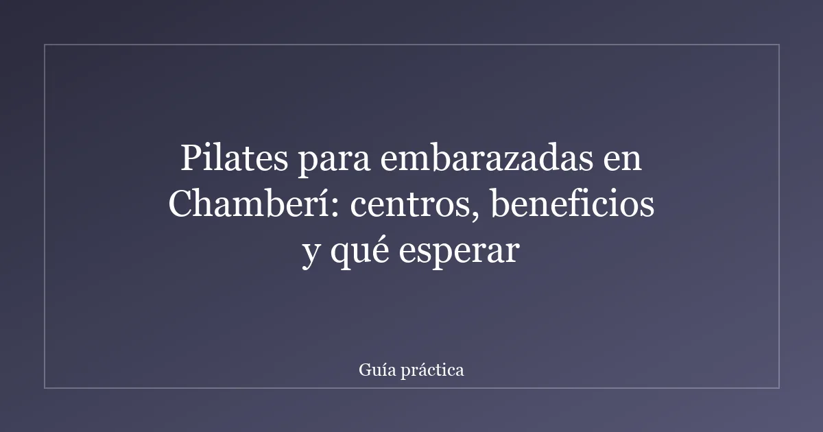 Pilates para embarazadas en Chamberí: centros, beneficios y qué esperar
