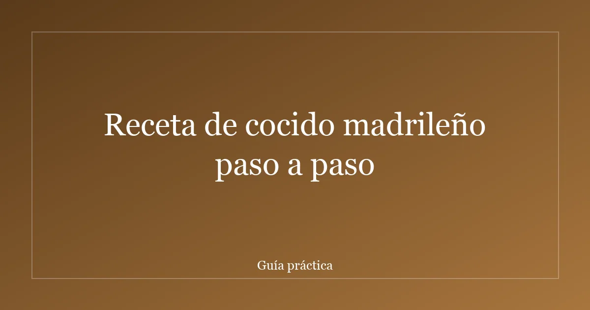 Receta de cocido madrileño paso a paso