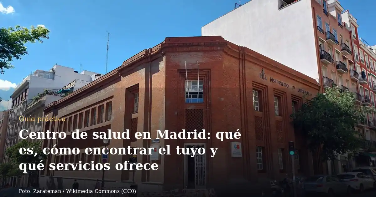 Centro de salud en Madrid: qué es, cómo encontrar el tuyo y qué servicios ofrece