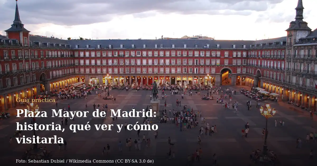 Plaza Mayor de Madrid: historia, qué ver y cómo visitarla